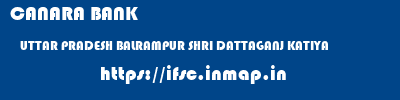 CANARA BANK  UTTAR PRADESH BALRAMPUR SHRI DATTAGANJ KATIYA  ifsc code